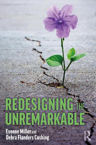 Бумажная книга «Redesigning the Unremarkable», авторов Дебра Фландерс Кушинг, Эвонна Миллер - фото №1