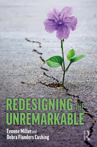 Бумажная книга «Redesigning the Unremarkable», авторов Дебра Фландерс Кушинг, Эвонна Миллер - фото №1