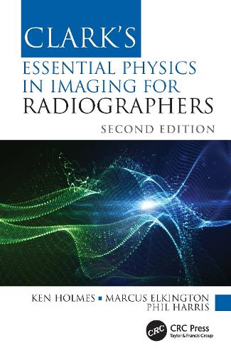 Бумажная книга «Clark's Essential Physics in Imaging for Radiographers», авторов Кен Холмс, Маркус Элкингтон, Фил Харрис - фото №1