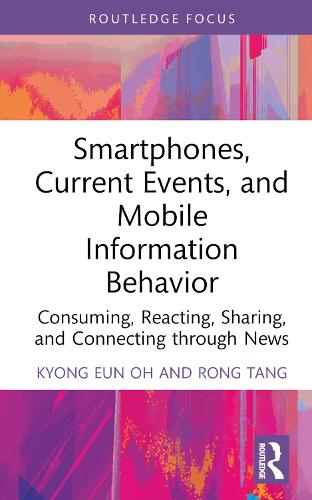 Бумажная книга «Smartphones, Current Events and Mobile Information Behavior: Consuming, Reacting, Sharing, and Connecting through News», авторов Кьонг Юн О, Ронг Танг - фото №1