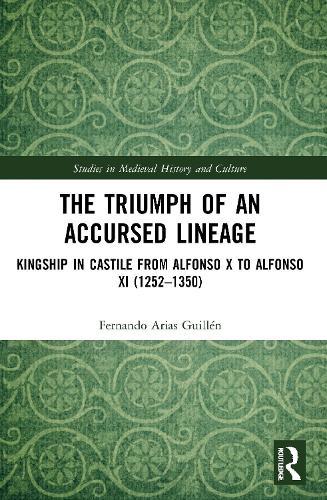 Бумажная книга «The Triumph of an Accursed Lineage: Kingship in Castile from Alfonso X to Alfonso XI (1252-1350)», автор Фернандо Ариас Гильен - фото №1