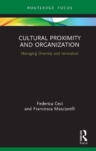 Паперова книга «Cultural Proximity and Organization: Managing Diversity and Innovation», авторів Федеріка Чечі, Франческа Маскареллі - фото №1