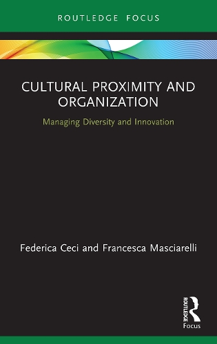 [object Object] «Cultural Proximity and Organization: Managing Diversity and Innovation», авторов Федерика Чечи, Франческа Маскиарелли - фото №1