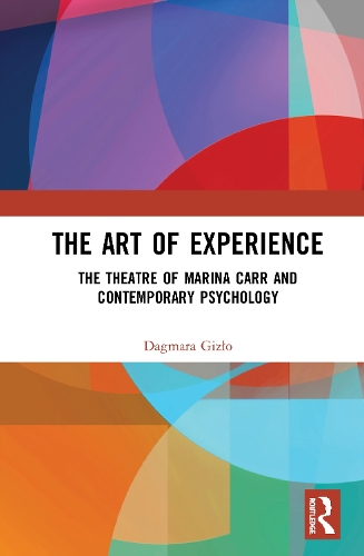 Бумажная книга «The Art of Experience: The Theatre of Marina Carr and Contemporary Psychology», автор Дагмара Гизло - фото №1