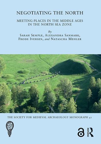 Бумажная книга «Negotiating the North: Meeting-Places in the Middle Ages in the North Sea Zone», авторов Александра Санмарк, Фроде Иверсен, Наташа Мелер - фото №1