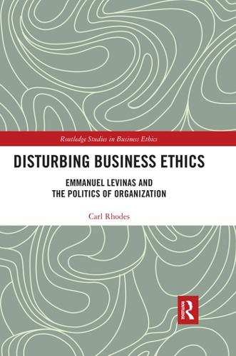 Бумажная книга «Disturbing Business Ethics: Emmanuel Levinas and the Politics of Organization», автор Карл Родс - фото №1