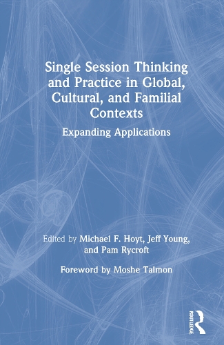 Бумажная книга «Single Session Thinking and Practice in Global, Cultural, and Familial Contexts: Expanding Applications» - фото №1