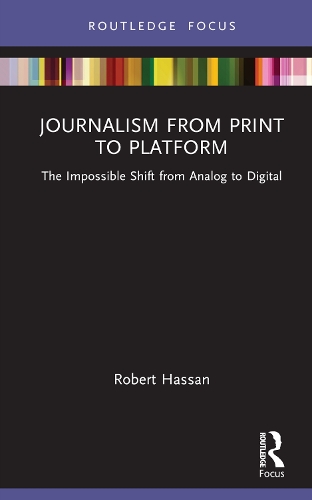 [object Object] «Journalism from Print to Platform: The Impossible Shift from Analog to Digital», автор Роберт Хассан - фото №1
