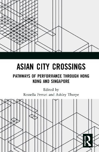 Бумажная книга «Asian City Crossings: Pathways of Performance through Hong Kong and Singapore» - фото №1