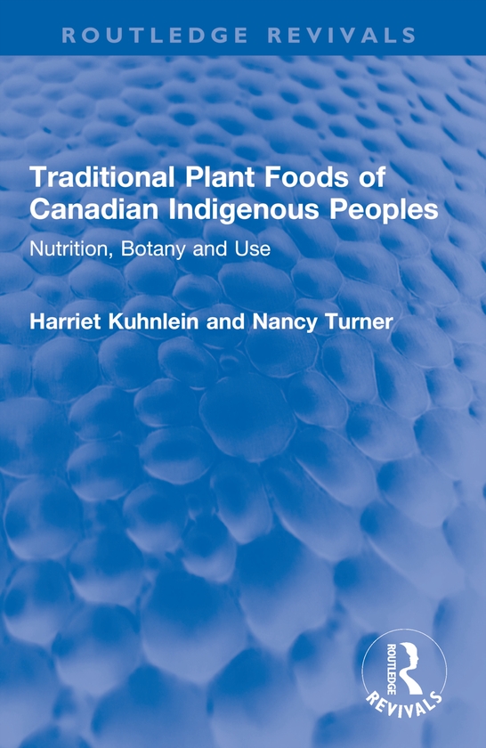 Бумажная книга «Traditional Plant Foods of Canadian Indigenous Peoples: Nutrition, Botany and Use», авторов Гарриет Кунляйн, Нэнси Тернер - фото №1