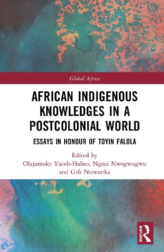 Бумажная книга «African Indigenous Knowledges in a Postcolonial World: Essays in Honour of Toyin Falola» - фото №1