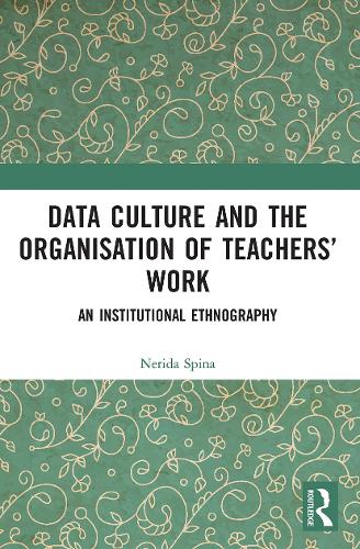 Бумажная книга «Data Culture and the Organisation of Teachers’ Work: An Institutional Ethnography», автор Нерида Спина - фото №1