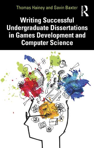 Бумажная книга «Writing Successful Undergraduate Dissertations in Games Development and Computer Science», авторов Гэвин Бакстер, Томас Хейни - фото №1