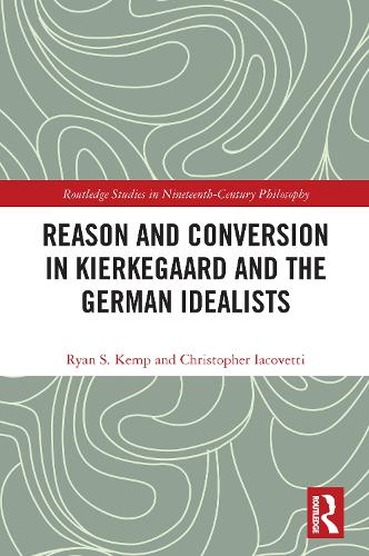 Бумажная книга «Reason and Conversion in Kierkegaard and the German Idealists», авторов Кристофер Яковетти, Райан Кемп - фото №1