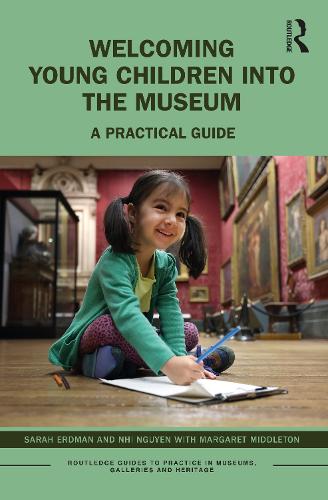 Бумажная книга «Welcoming Young Children into the Museum: A Practical Guide», авторов Маргарет Миддлтон, Нхи Нгуен, Сара Эрдман - фото №1