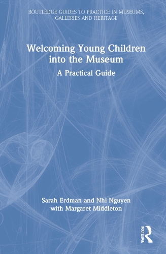 Бумажная книга «Welcoming Young Children into the Museum: A Practical Guide», авторов Маргарет Миддлтон, Нхи Нгуен, Сара Эрдман - фото №1