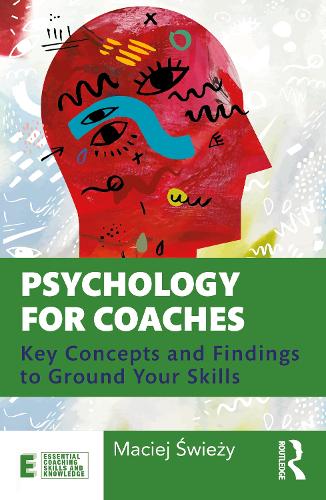 Бумажная книга «Psychology for Coaches: Key Concepts and Findings to Ground Your Skills», автор Мацей Свежи - фото №1