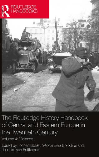 Бумажная книга «The Routledge History Handbook of Central and Eastern Europe in the Twentieth Century: Volume 4: Violence» - фото №1