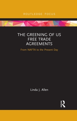 Паперова книга «The Greening of US Free Trade Agreements: From NAFTA to the Present Day», автор Лінда Аллен - фото №1