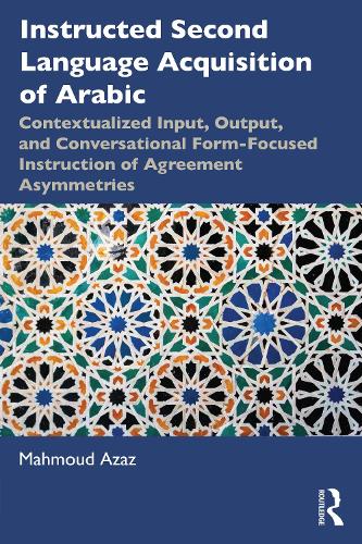 [object Object] «Instructed Second Language Acquisition of Arabic: Contextualized Input, Output, and Conversational Form-Focused Instruction of Agreement Asymmetries», автор Махмуд Азаз - фото №1