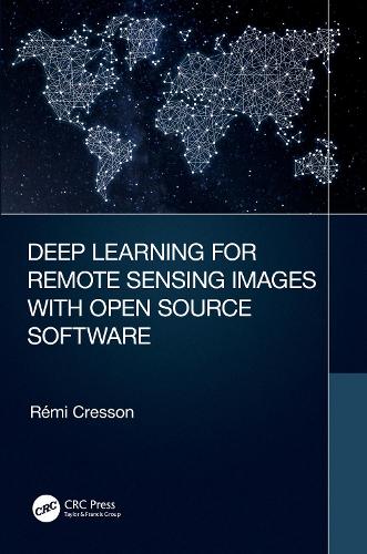 [object Object] «Deep Learning for Remote Sensing Images with Open Source Software», автор Реми Крессон - фото №1