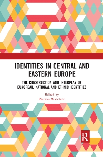 Бумажная книга «Identities in Central and Eastern Europe: The Construction and Interplay of European, National and Ethnic Identities» - фото №1