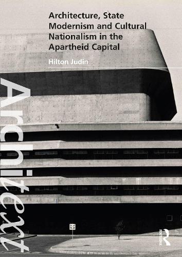 Бумажная книга «Architecture, State Modernism and Cultural Nationalism in the Apartheid Capital», автор Хилтон Джадин - фото №1