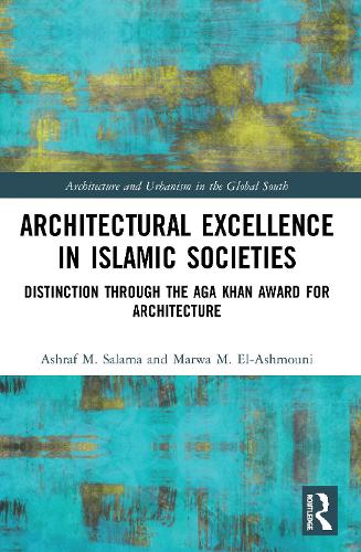 Бумажная книга «Architectural Excellence in Islamic Societies: Distinction through the Aga Khan Award for Architecture», авторов Ашраф М. Салама, Марва М. Эль-Ашмуни - фото №1