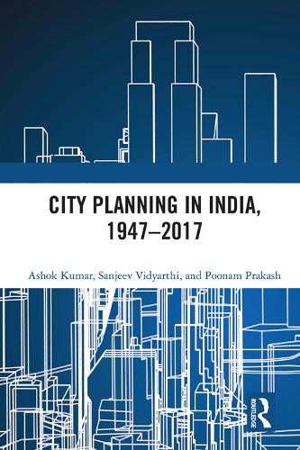 Бумажная книга «City Planning in India, 1947–2017», авторов Ашок Кумар, Пунам Пракаш, Санджив Видьярти - фото №1