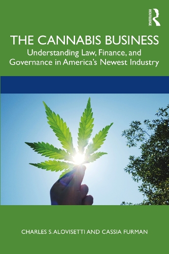 Бумажная книга «The Cannabis Business: Understanding Law, Finance, and Governance in America’s Newest Industry», авторов Кассия Фурман, Чарльз С. Аловисетти - фото №1