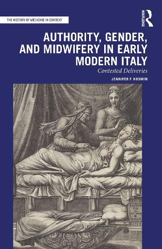 Бумажная книга «Authority, Gender, and Midwifery in Early Modern Italy: Contested Deliveries», автор Дженнифер Ф. Космин - фото №1