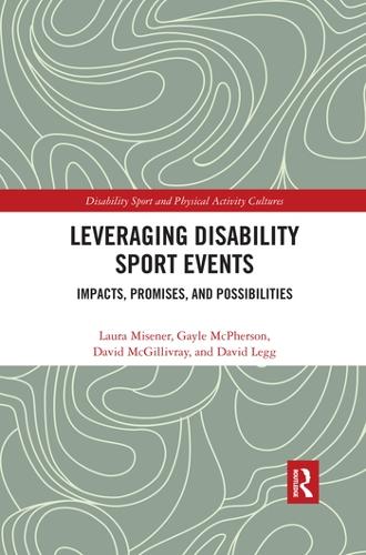 Паперова книга «Leveraging Disability Sport Events: Impacts, Promises, and Possibilities», авторів Девід Легг, Девід МакГіліврей, Гейл Макферсон, Лора Мізенер - фото №1