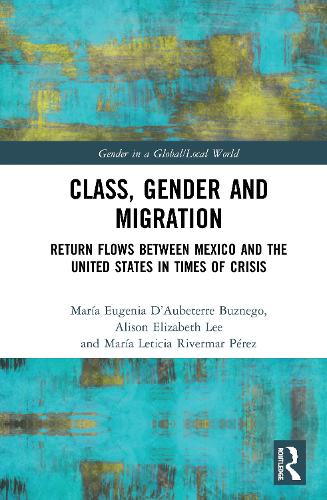 Паперова книга «Class, Gender and Migration: Return Flows between Mexico and the United States in Times of Crisis», авторів Елісон Елізабет Лі, Марія Еухенія Д'Обетерре Бузнего, Марія Летиція Рівермар Перес - фото №1