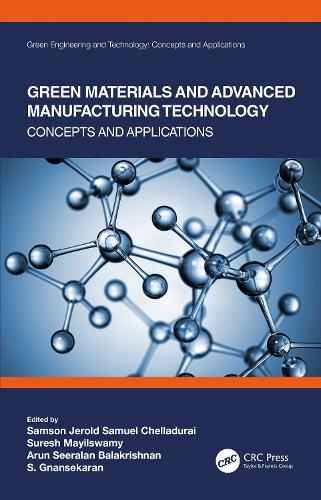 Бумажная книга «Green Materials and Advanced Manufacturing Technology: Concepts and Applications», авторов Арун Сиралан Балакришнан, С. Гнанасекаран, Самсон Джерольд Самюэль Челладурай, Суреш Маилсвами - фото №1