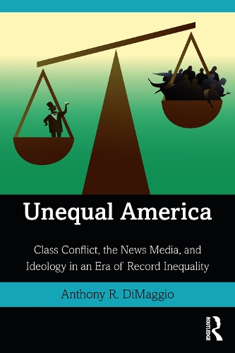 Бумажная книга «Unequal America: Class Conflict, the News Media, and Ideology in an Era of Record Inequality», автор Энтони Димаджио - фото №1