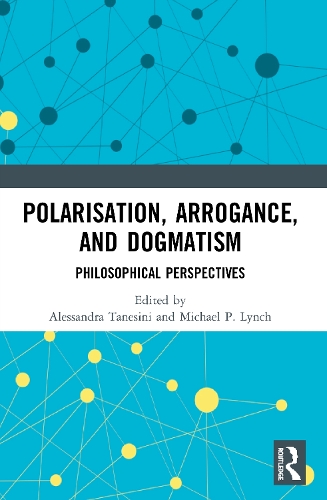 Бумажная книга «Polarisation, Arrogance, and Dogmatism: Philosophical Perspectives» - фото №1