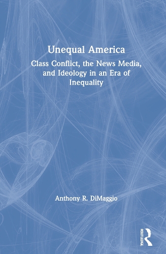 Бумажная книга «Unequal America: Class Conflict, the News Media, and Ideology in an Era of Record Inequality», автор Энтони Димаджио - фото №1