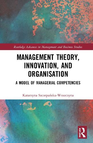 Бумажная книга «Management Theory, Innovation, and Organisation: A Model of Managerial Competencies», автор Катажина Щепаньска-Вощина - фото №1
