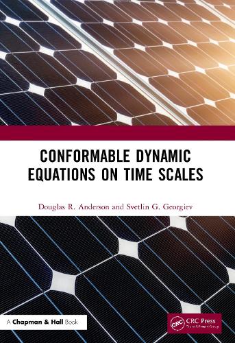 Бумажная книга «Conformable Dynamic Equations on Time Scales», авторов Дуглас Р. Андерсон, Светлин Г. Георгиев - фото №1