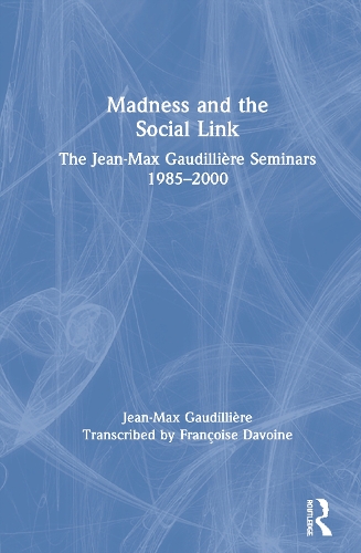 Бумажная книга «Madness and the Social Link: The Jean-Max Gaudillière Seminars 1985 – 2000», автор Жан Макс Годильер - фото №1
