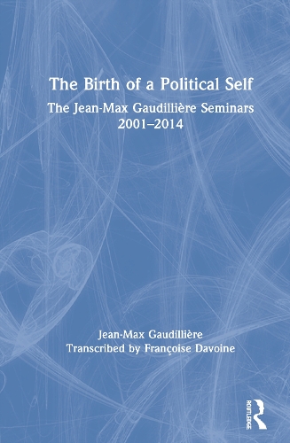 Бумажная книга «The Birth of a Political Self: The Jean-Max Gaudilliere Seminars 2001-2014», автор Жан-Макс Годильер - фото №1