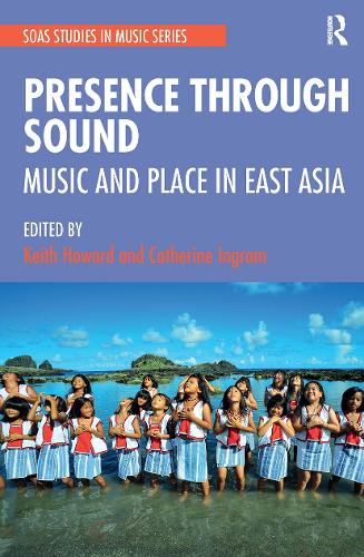 Бумажная книга «Presence Through Sound: Music and Place in East Asia» - фото №1