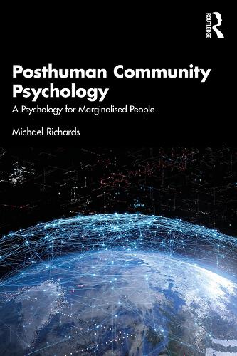 Бумажная книга «Posthuman Community Psychology: A Psychology for Marginalised People», автор Майкл Ричардс - фото №1