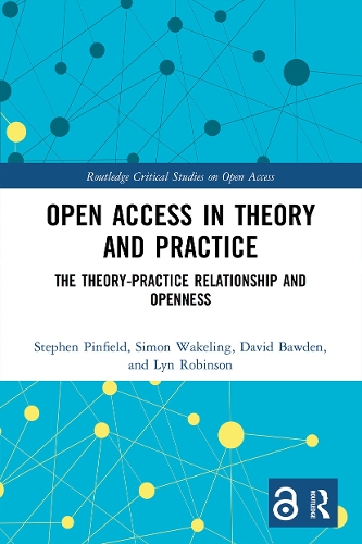 Бумажная книга «Open Access in Theory and Practice: The Theory-Practice Relationship and Openness», авторов Дэвид Боуден, Лин Робинсон, Саймон Вейкелинг, Стивен Пинфилд - фото №1