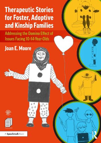 Бумажная книга «Therapeutic Stories for Foster, Adoptive and Kinship Families: Addressing the Domino Effect of Issues Facing 10–14-Year-Olds», автор Джоан Э. Мур - фото №1