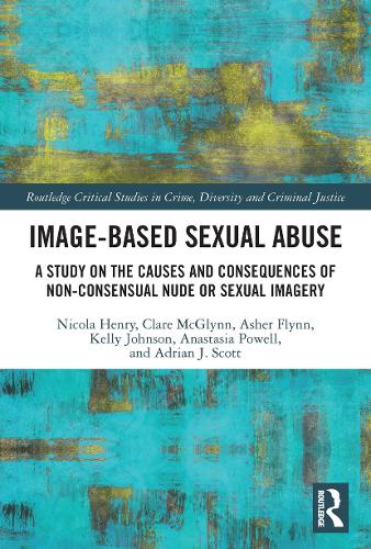 Паперова книга «Image-based Sexual Abuse: A Study on the Causes and Consequences of Non-consensual Nude or Sexual Imagery», авторів Едріан Дж. Скотт, Анастасія Пауелл, Ашер Флінн, Клер МакГлінн, Келлі Джонсон, Нікола Генрі - фото №1