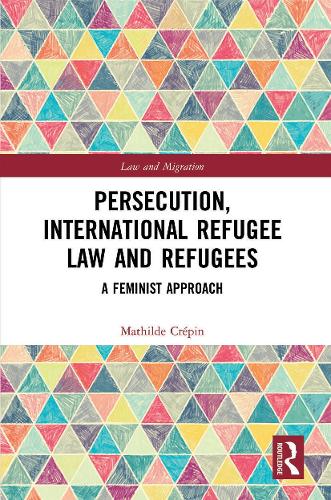 Бумажная книга «Persecution, International Refugee Law and Refugees: A Feminist Approach», автор Матильда Крепен - фото №1