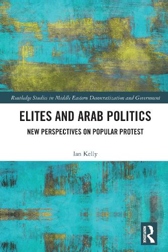 Бумажная книга «Elites and Arab Politics: New Perspectives on Popular Protest», автор Иэн Келли - фото №1