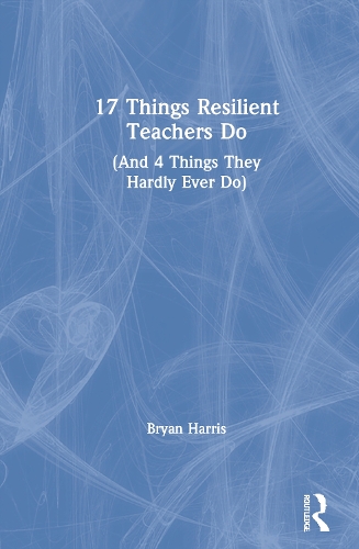 Бумажная книга «17 Things Resilient Teachers Do: (And 4 Things They Hardly Ever Do)», автор Брайан Харрис - фото №1