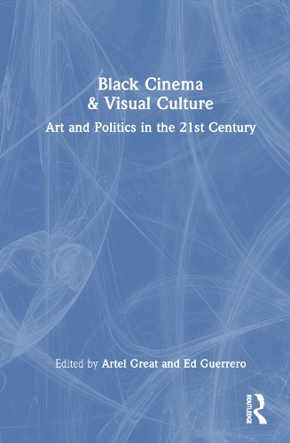 Бумажная книга «Black Cinema & Visual Culture: Art and Politics in the 21st Century» - фото №1